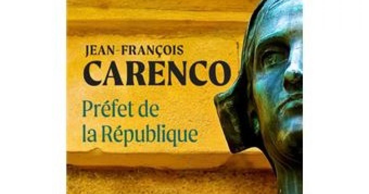 "Préfet de la République", un livre inattendu de Jean-François Carenco