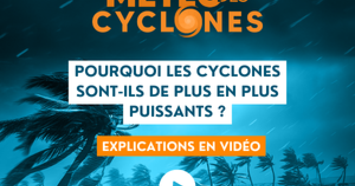 Pourquoi les cyclones sont de plus en plus puissants ?
