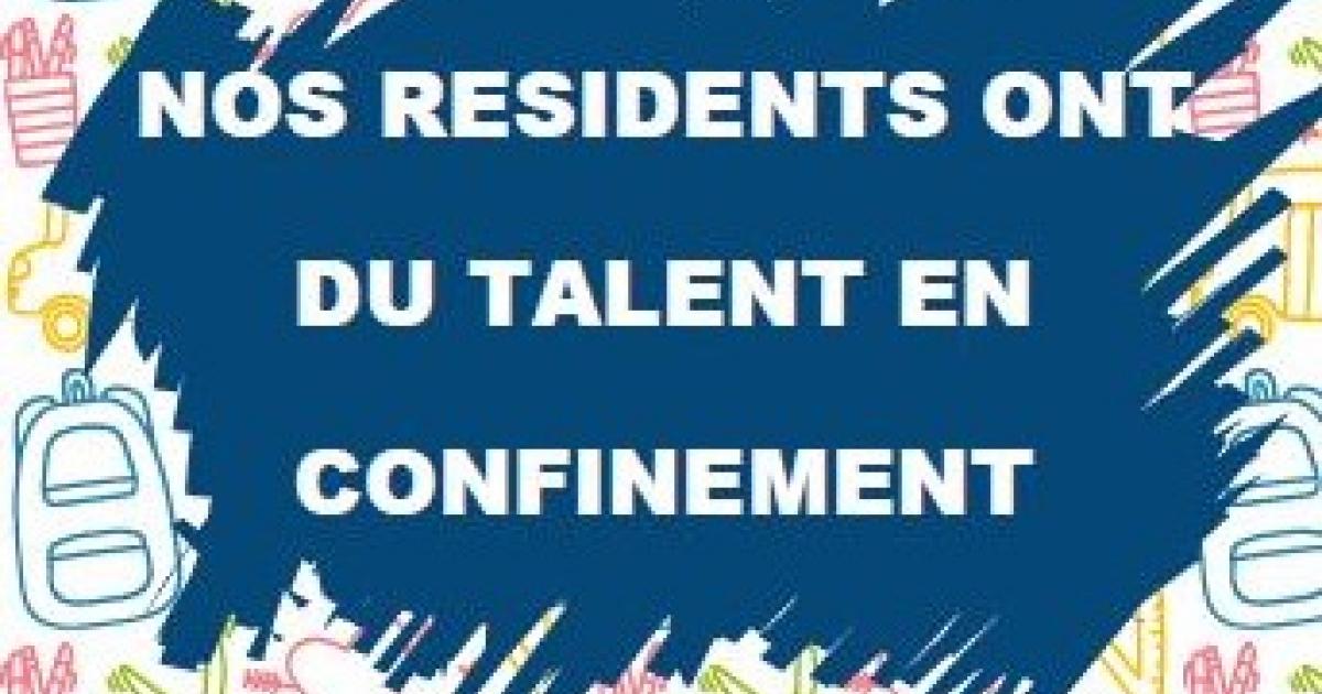 Nos résidents ont du talent en confinement